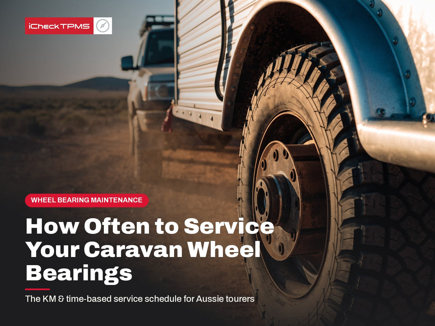 How Often to Service Caravan Wheel Bearings — iCheckTPMS guide to the KM and time-based service schedule